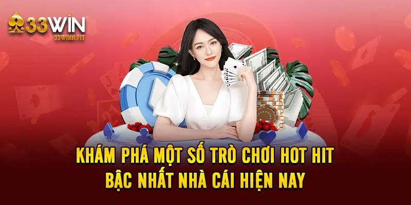 Khám phá một số trò chơi hot hit bậc nhất nhà cái hiện nay