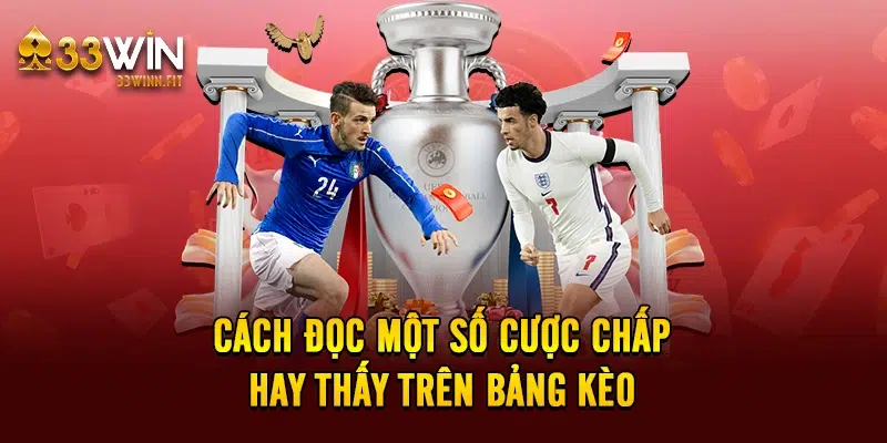 Cách đọc một số cược chấp hay thấy trên bảng kèo