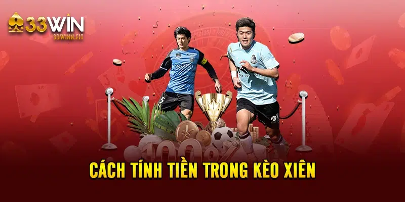 Cách tính tiền trong kèo xiên