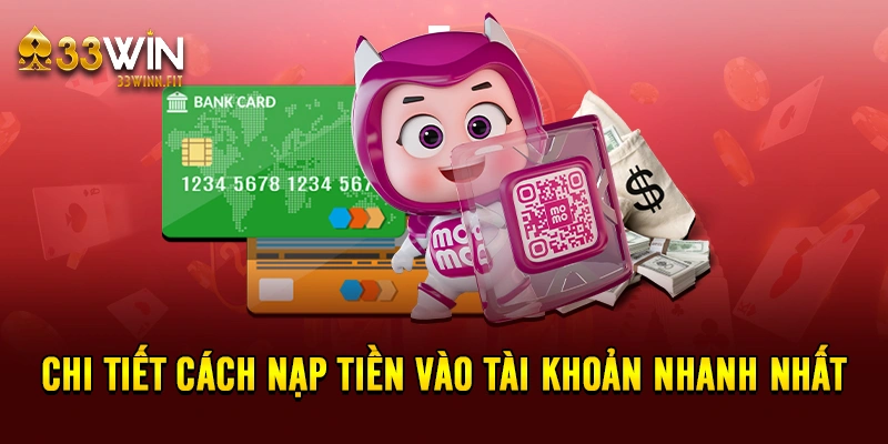 Chi tiết cách nạp tiền vào tài khoản nhanh nhất