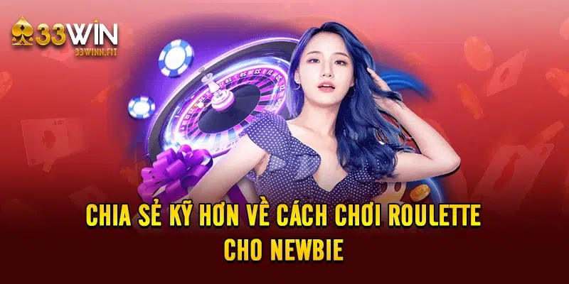 Chia sẻ kỹ hơn về cách chơi Roulette cho newbie