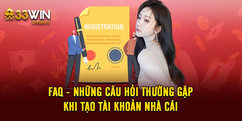 FAQ - Những câu hỏi thường gặp khi tạo tài khoản nhà cái