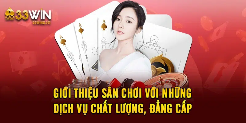 Giới thiệu sân chơi với những dịch vụ chất lượng, đẳng cấp 