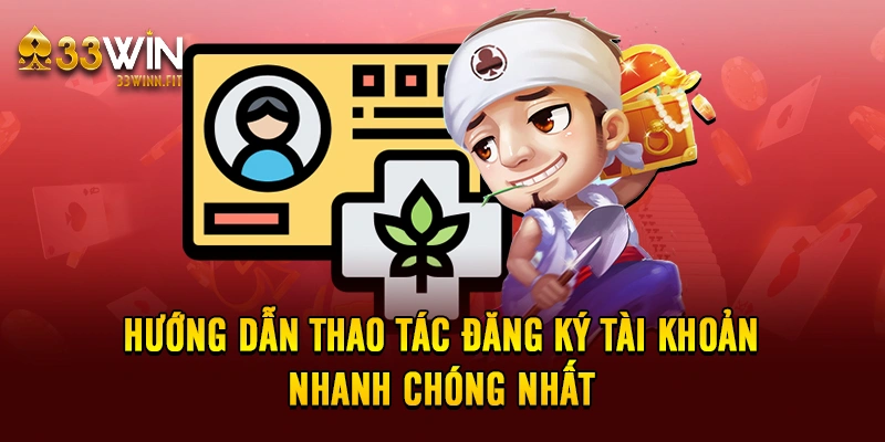 Hướng dẫn thao tác đăng ký tài khoản nhanh chóng nhất 