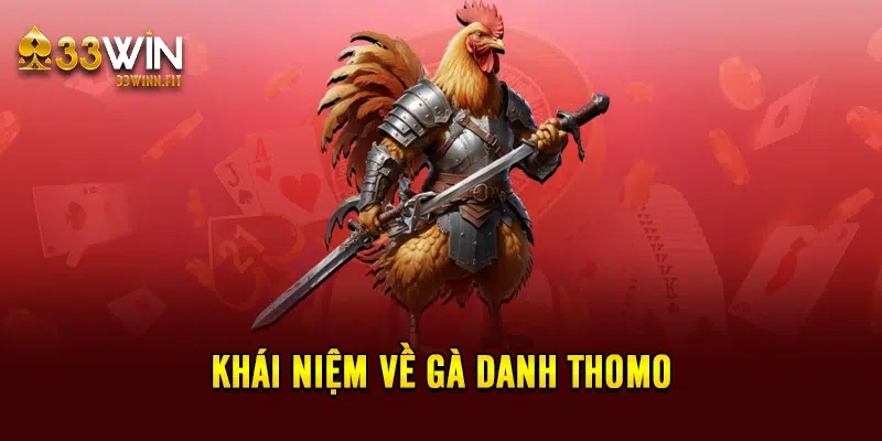 Khái niệm về gà danh thomo