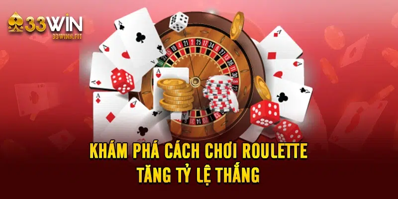 Khám phá cách chơi Roulette tăng tỷ lệ thắng