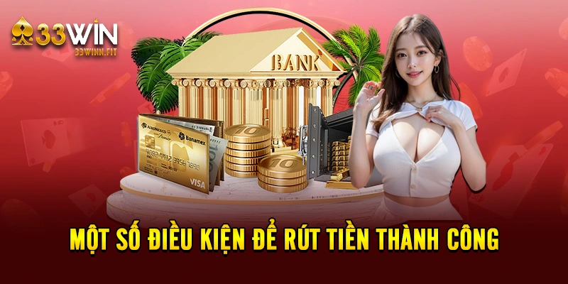 Một số điều kiện để rút tiền thành công