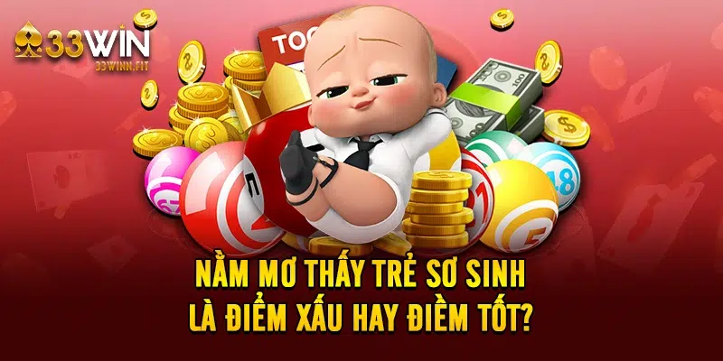 Nằm mơ thấy trẻ sơ sinh là điểm xấu hay điềm tốt?