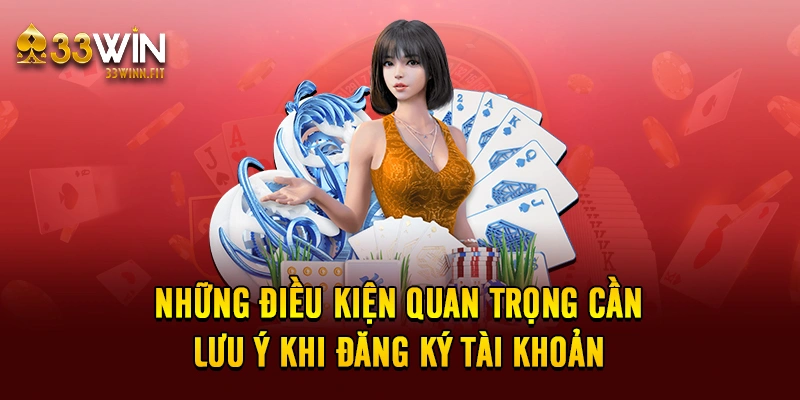 Những điều kiện quan trọng cần lưu ý khi đăng ký tài khoản 