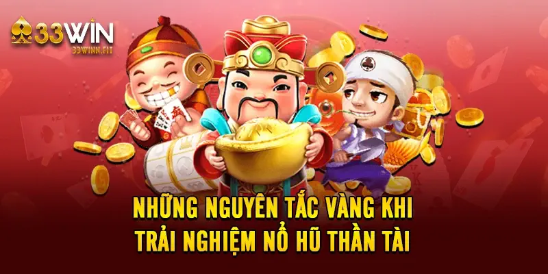 Những nguyên tắc vàng khi trải nghiệm nổ hũ thần tài 