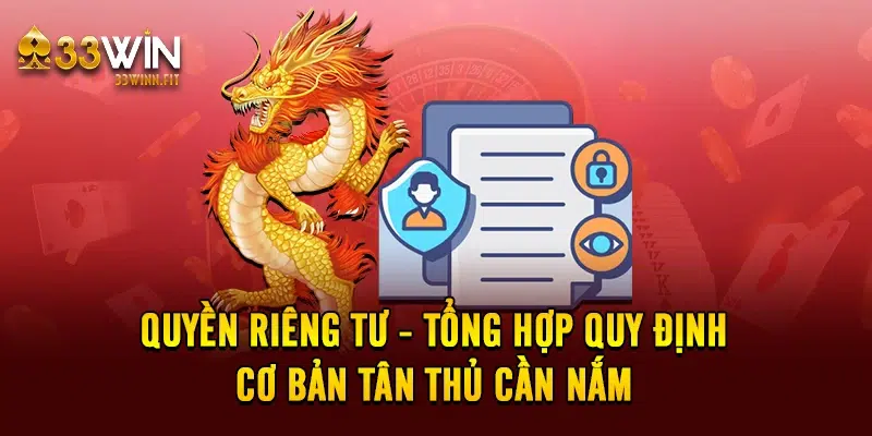 Quyền Riêng Tư - Tổng Hợp Quy Định Cơ Bản Tân Thủ Cần Nắm 