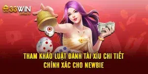 Tham Khảo Luật Đánh Tài Xỉu Chi Tiết, Chính Xác Cho Newbie