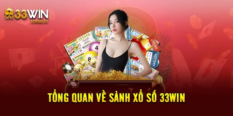 Tổng quan về sảnh xổ số 33win