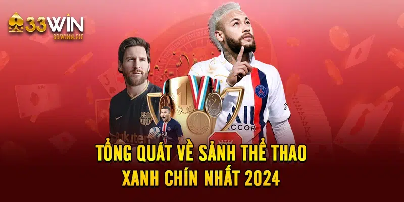 Tổng quát về sảnh thể thao xanh chín nhất 2024 