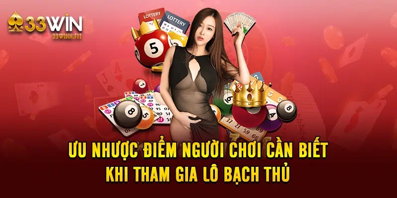 Ưu nhược điểm người chơi cần biết khi tham gia lô bạch thủ 